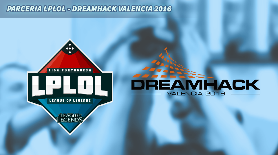 A LPLOL leva o vencedor do 1º Split à Dreamhack Valencia 2016!